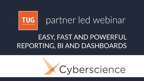 TUG Partner Webinar - Cyberscience Easy, Fast and Powerful Reporting, BI and Dashboards