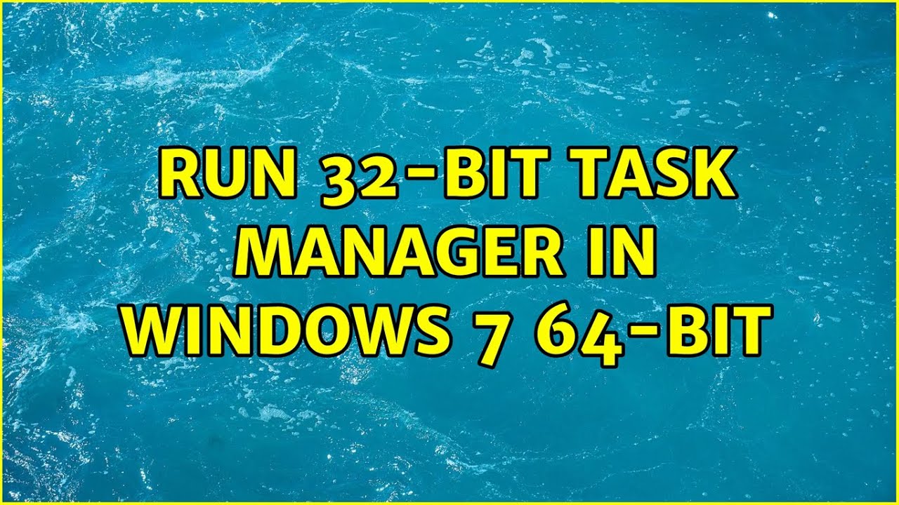 run 32bit task manager in windows 7 64bit YouTube