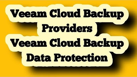 Veeam Cloud Backup Providers||Veeam Cloud Backup Data Protection