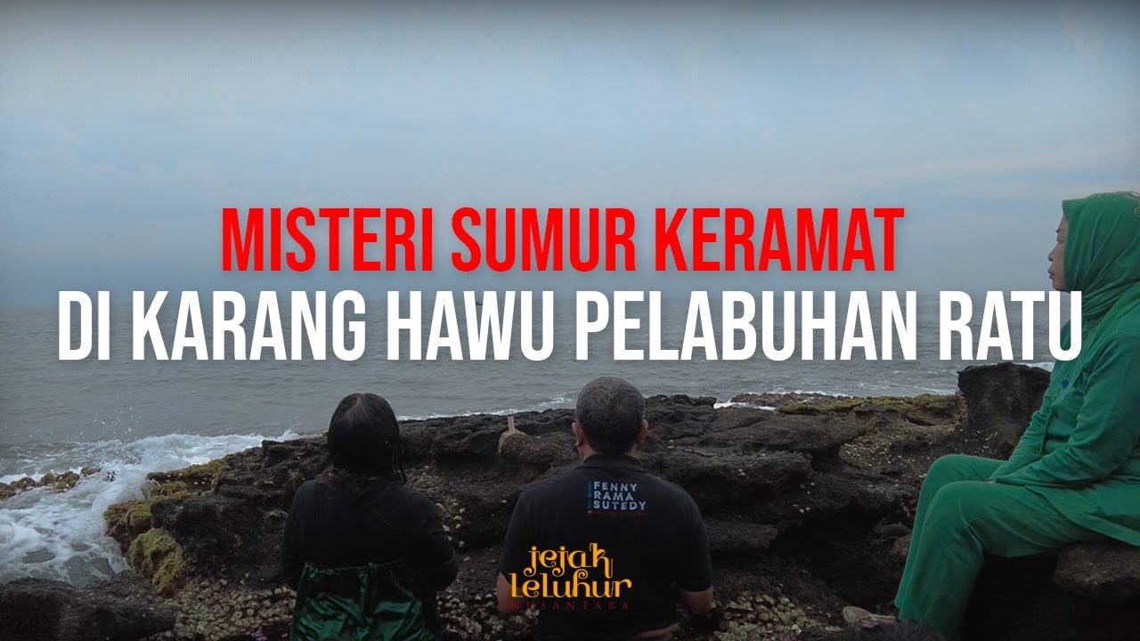 Jejak Leluhur Nusantara | Misteri Sumur Keramat Di Karang Hawu Pelabuhan Ratu (Part 2)