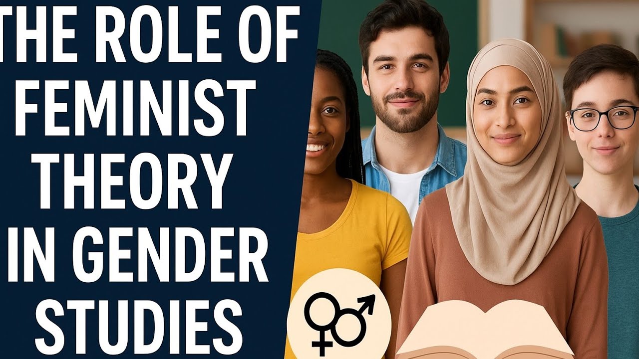 "The Role of Feminist Theory in Gender Studies | Key Thinkers & Contributions"