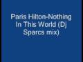Paris Hilton Nothing In This World Dj Sparcs Mix mp3