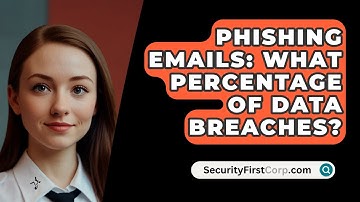 Phishing Emails: What Percentage of Data Breaches? - SecurityFirstCorp.com
