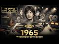 The Songs That Defined 1965 | When Rock Got Louder