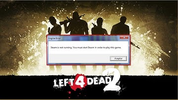 Solucionar el error (Steam is not running) Left 4 Dead  2 - SOLUCION DEFINITIVA