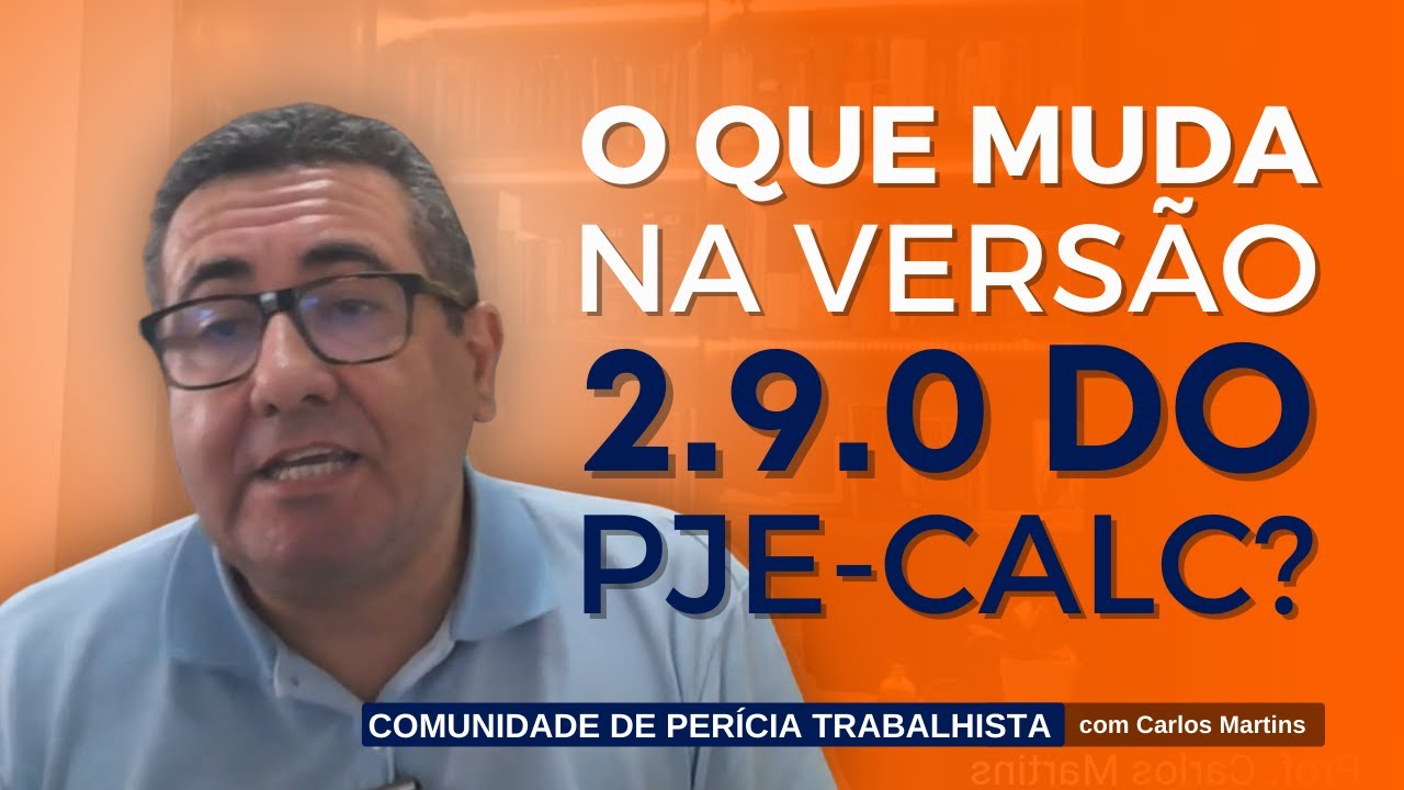O QUE MUDA NA VERSÃO 2.9.0 DO PJE-CALC? - PERÍCIA TRABALHISTA