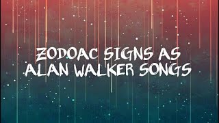 Zodiac signs as alan walker songs -