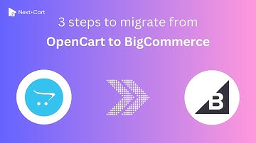 Migrate OpenCart to BigCommerce in 3 simple steps