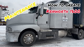 How to grease a 2005 Kenworth T600 - maintenance day?