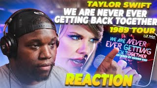 Taylor Swift We Are Never Ever Getting Back Together  1989 Tour | Reaction