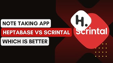 Heptabase vs Scrintal: Which Note-taking App Is Better? (2024)