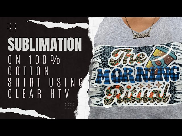 Clear HTV Hack for Sublimation - Printing Dark & Cotton Shirts