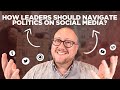 How Leaders Should Navigate Politics on Social Media