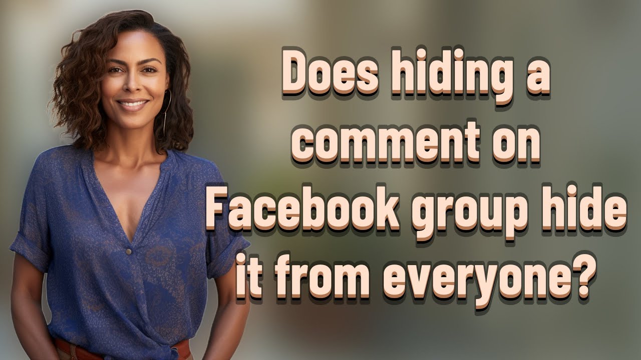 does-hiding-a-comment-on-facebook-group-hide-it-from-everyone-youtube