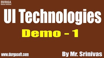 UI Technologies tutorial || Demo - 1 || by Mr. Srinivas On 02-07-2020 @7AM