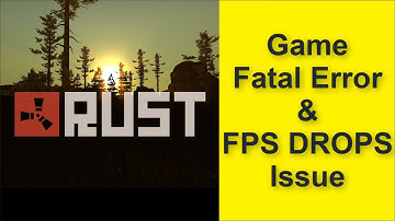 How to Fix Rust Game Fatal Error & Game FPS DROPS Issue 2025
