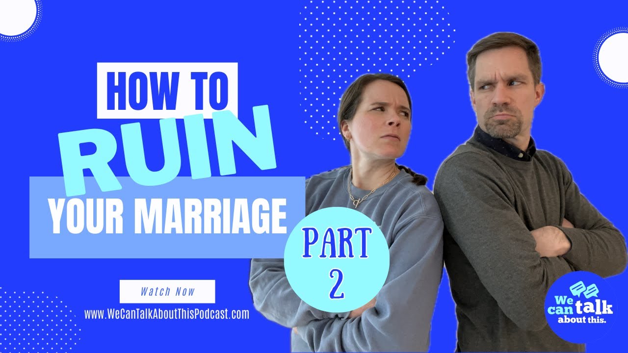 How to Ruin Your Marriage (Part 2) - YouTube
