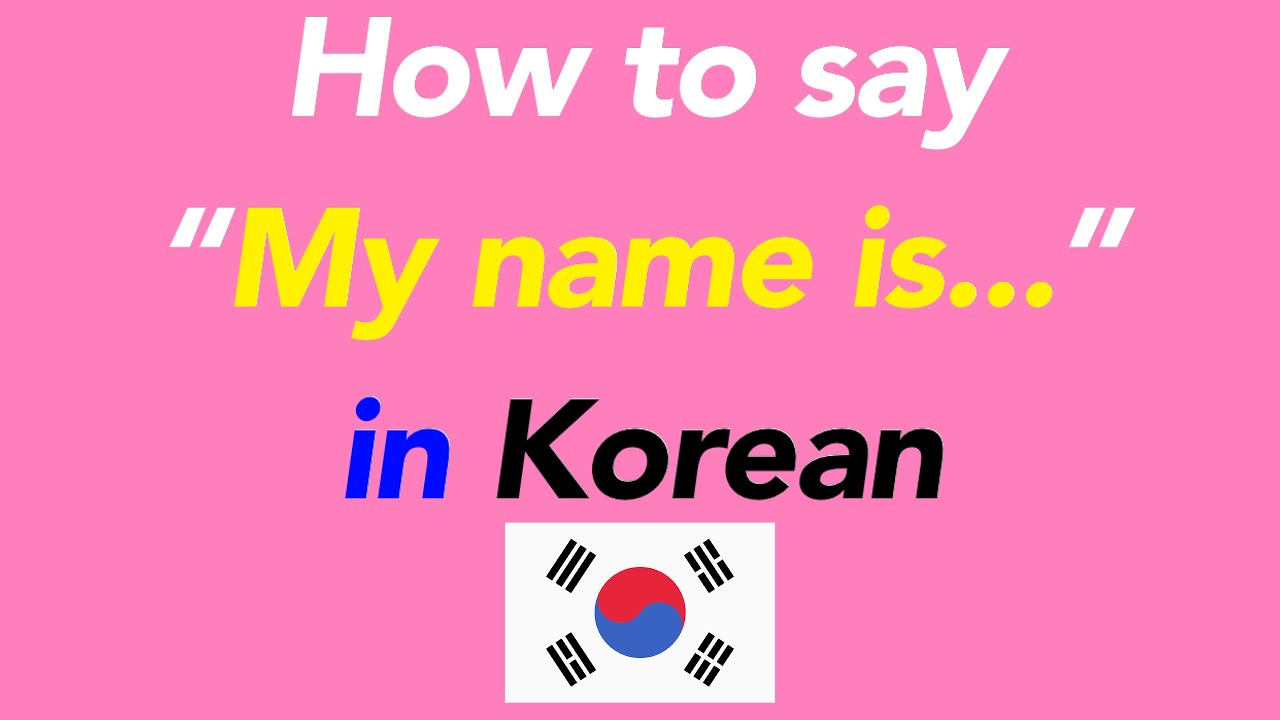 How To Speak “My Name Is...” In Korean - Youtube