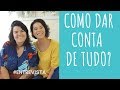 COMO DAR CONTA DE TUDO? 5 Dicas para organizar melhor o tempo e conciliar vida prática e criativa