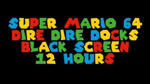 Dire Dire Docks 12 hour loop with black screen ( mario water level ) for sleep