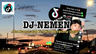 DJ NEMEN||Aku Ramasalah Yen Kon Berjuang Ngene sing penting koe bahagia endinge||DJtiktok