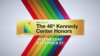 The 46th Kennedy Center Honors | December 27 at 8pm ET on CBS