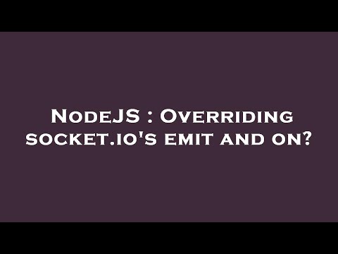 NodeJS : Overriding socket.io's emit and on?