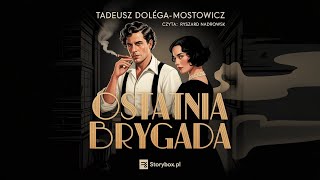 Ostatnia brygada –Tadeusz Dołęga-Mostowicz | Pełny Audiobook PL | Władza, Ambicja i Moralna Upadłość