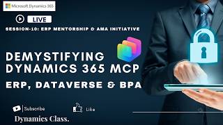 Session-10: Demystifying Dynamics 365 MCP Server for ERP, Dataverse &amp; BPA