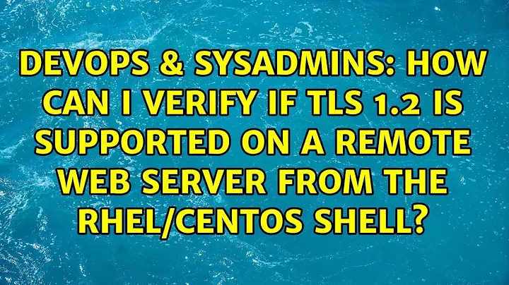 How can I verify if TLS 1.2 is supported on a remote web server from the RHEL/CentOS shell?