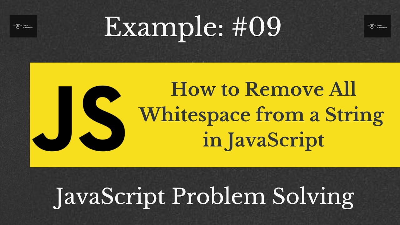 Hæderlig Ib Nonsens How to Remove All Whitespace from a String in JavaScript | JS Problem  Solving | Learn With Sazzad - YouTube