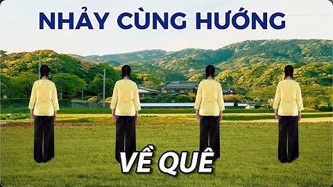 Nhảy cùng hướng - Về quê - Tôi yêu dân vũ