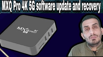 recover and upgrade mxq 4k 5g/android tv box/rockchip 3228a prosasor/r29_mxq_lp3_v2.3