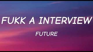 FUTURE - FUKK A INTERVIEW (Official Lyrics Video)