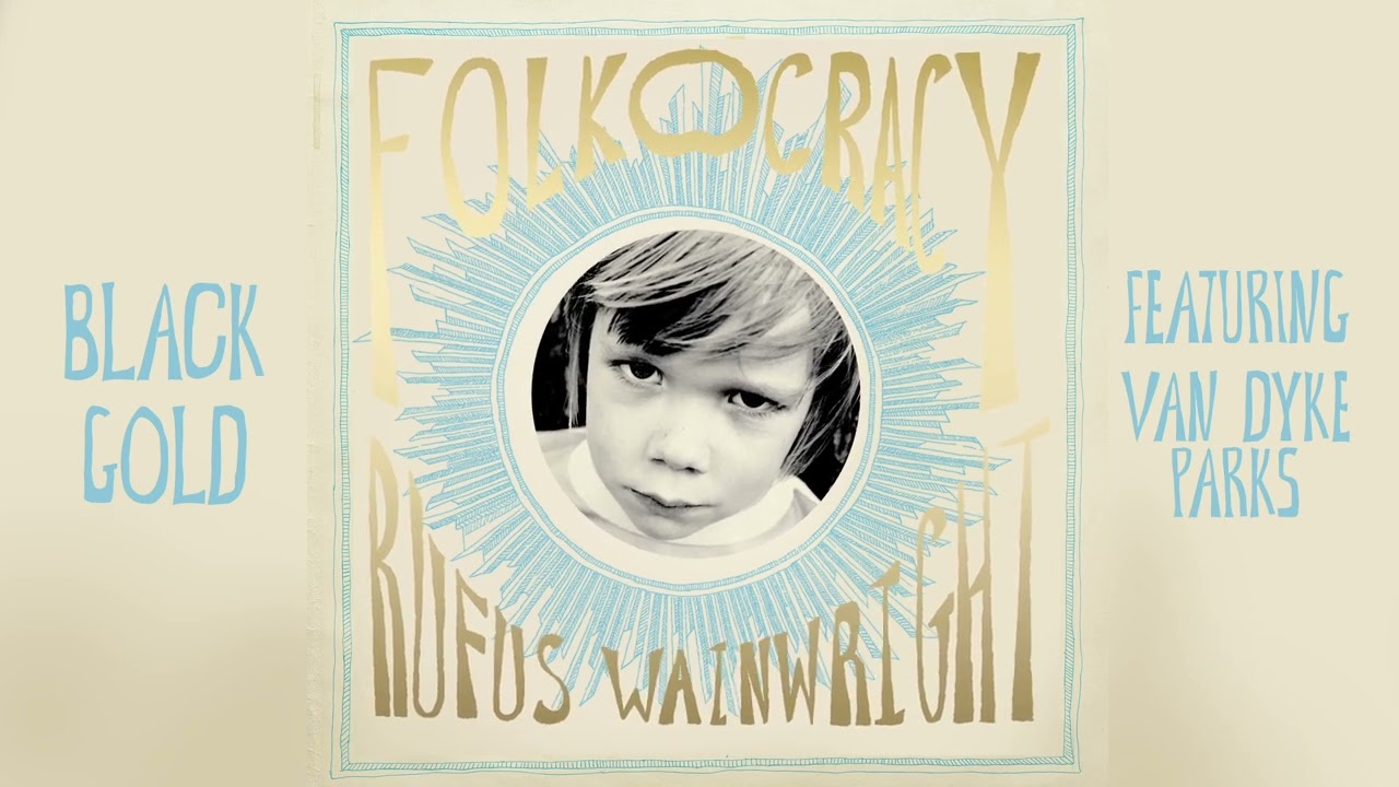 Rufus Wainwright - Black Gold feat. Van Dyke Parks