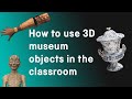 How to use 3d museum objects in the classroom  science museum group learning resources