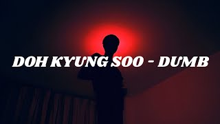Download Lagu DOH KYUNG SOO ft. PENOMECO - DUMB (Easy lyrics) MP3
