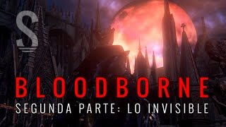 Bloodborne. Lo invisible.