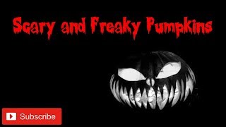 Pumpkin Carving Designs That Are Scary and Freaky 2018
