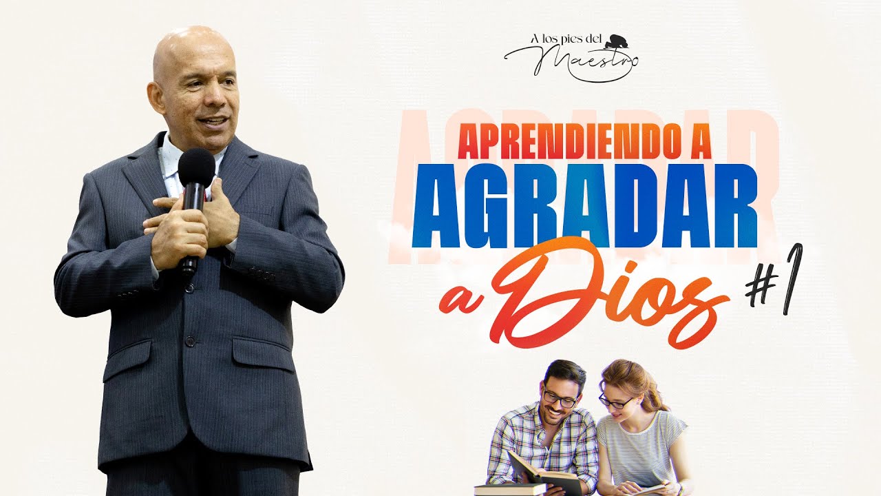 Aprendiendo a Agradar a Dios #1 | Seminario Bíblico