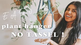 TUTORIAL ~ macrame plant hanger with NO TASSEL | easy to follow macrame plant hanger DIY |