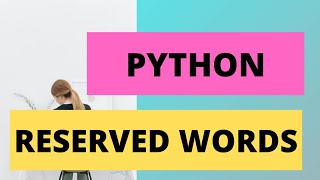 Python Reserved Words | Python Key Words
