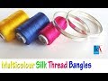 How to make multicolour Silk Thread Bangles || Latest Model Silk Thread Bangles