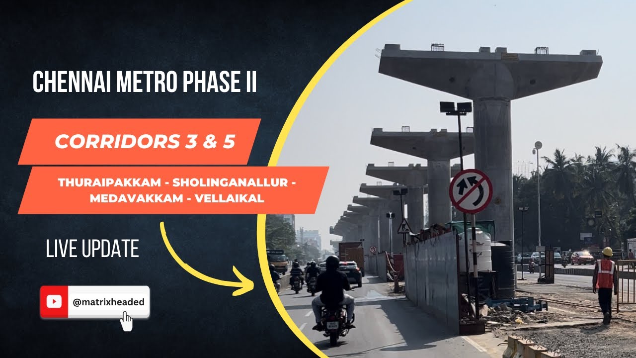 Chennai Metro Phase II corridors 3 & 5 Live Update from Thuraipakkam to