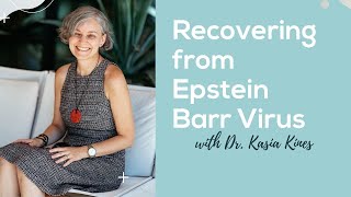 Recovering from Epstein Barr Virus with Dr. Kasia Kines | How Humans Heal Podcast