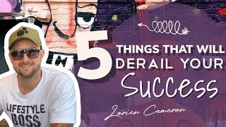 The 5 Most Common Things That’ll Derail Your Success