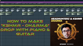FL Studio Tutorial | How to make KSHMR & Headhunterz Dharma Drop with Piano & Guitar + FLP
