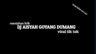 mentahan lirik DJ AISYAH GOYANG DUMANG viral tik tok