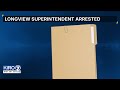 Longview School District Superintendent arrested for allegedly covering up sexual assault