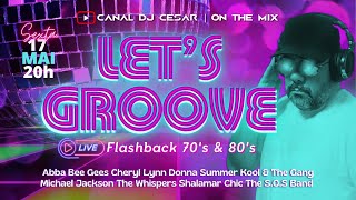 LET'S GROOVE LIVE #43 | Flashback 70's & 80's | Charme, Disco, Funky Groove & Soul!